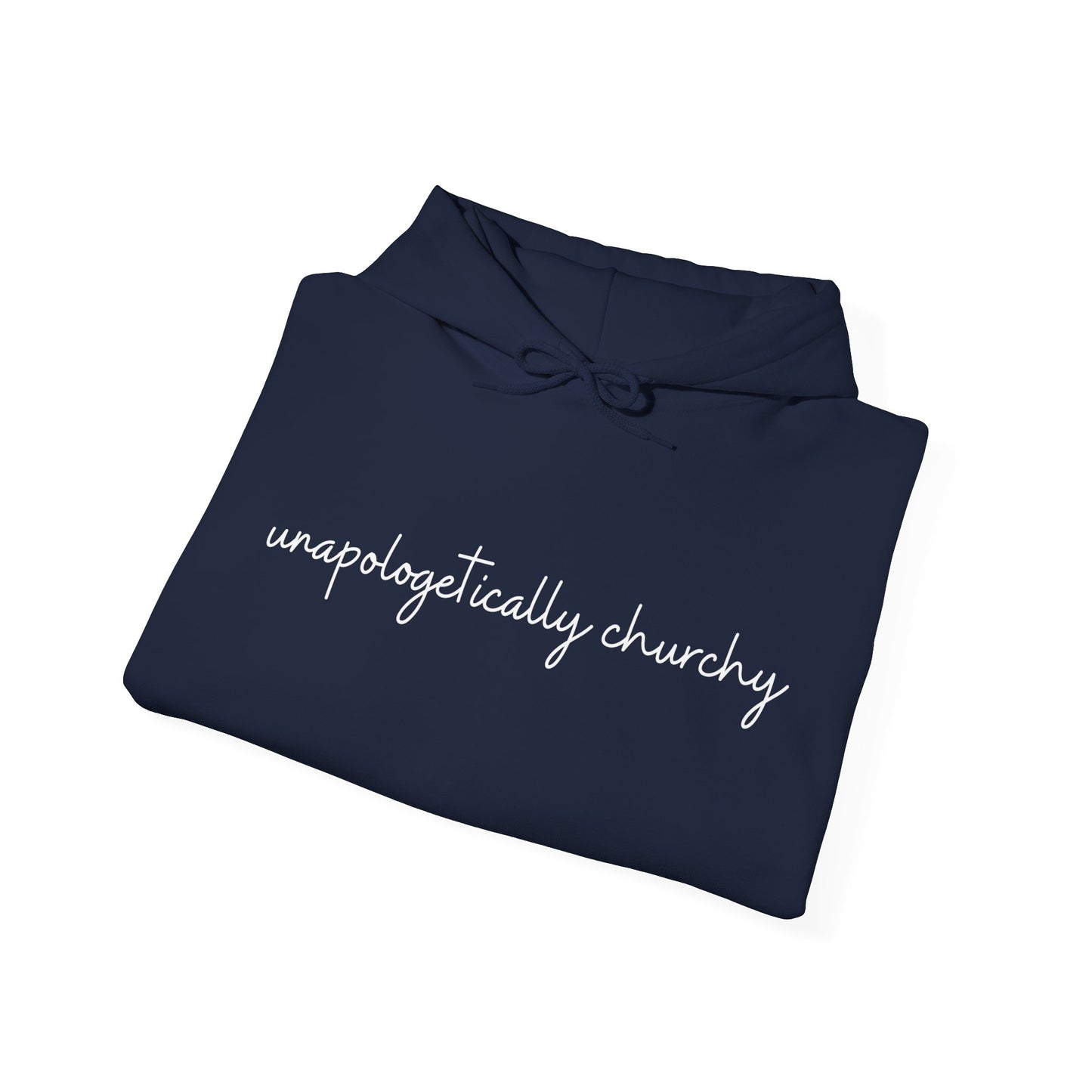 Unapologetically Churchy -Hoodie