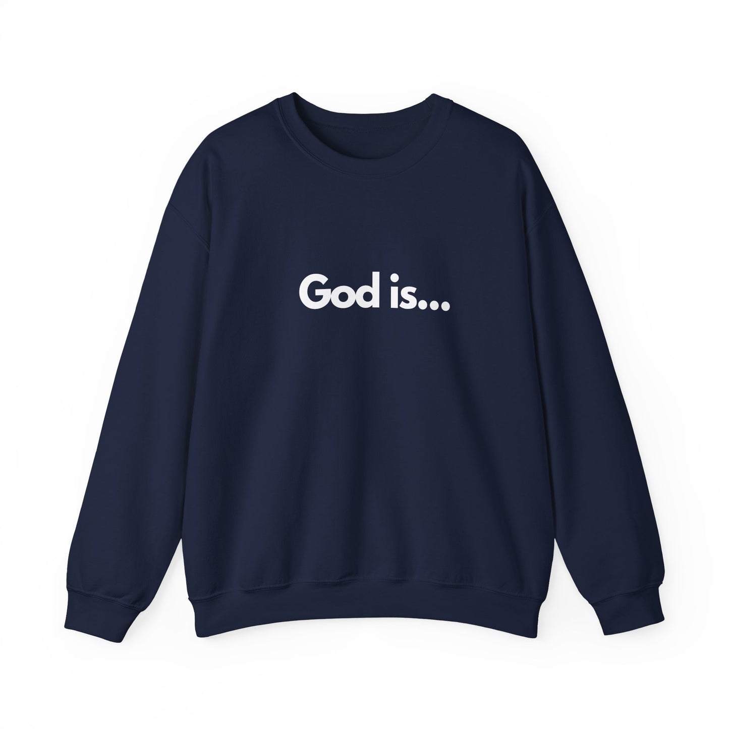 God Is... Crewneck Sweatshirt