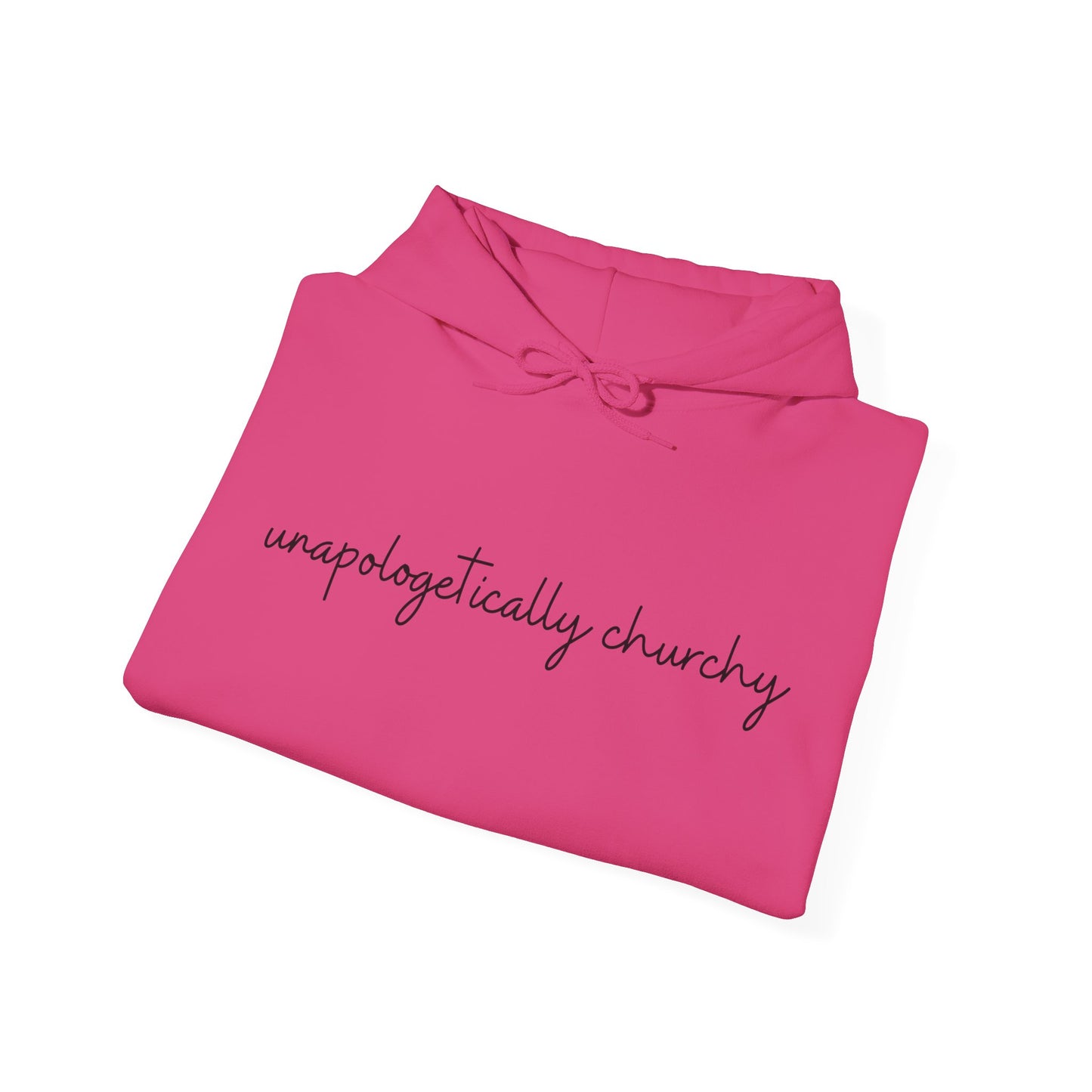 Unapologetically Churchy -Hoodie