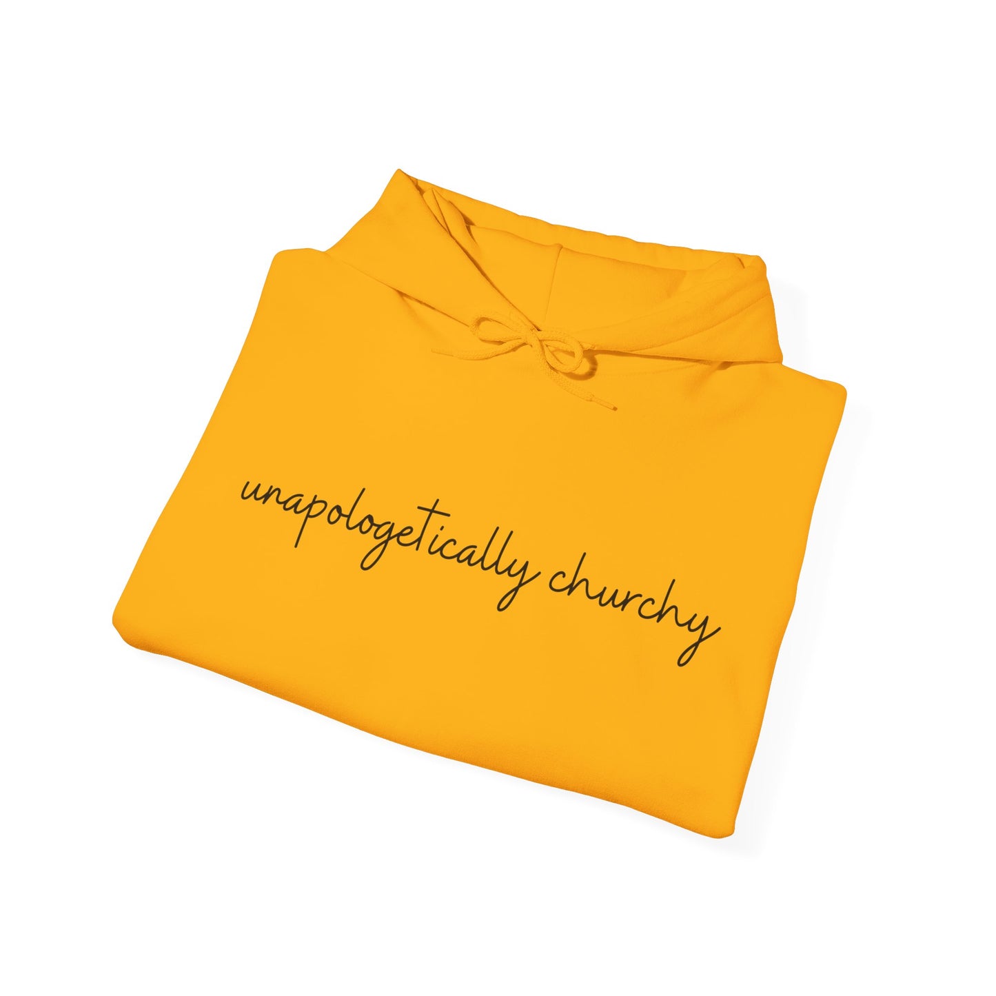 Unapologetically Churchy -Hoodie