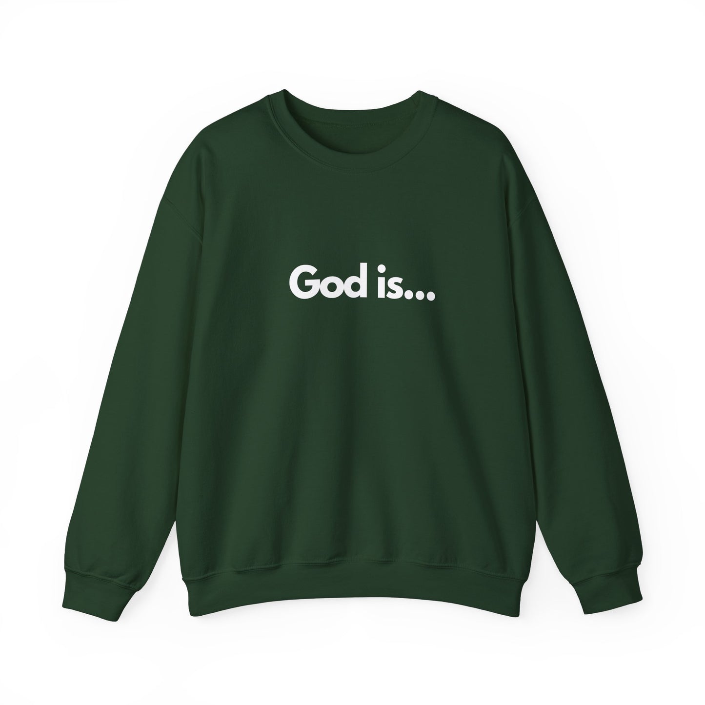 God Is... Crewneck Sweatshirt