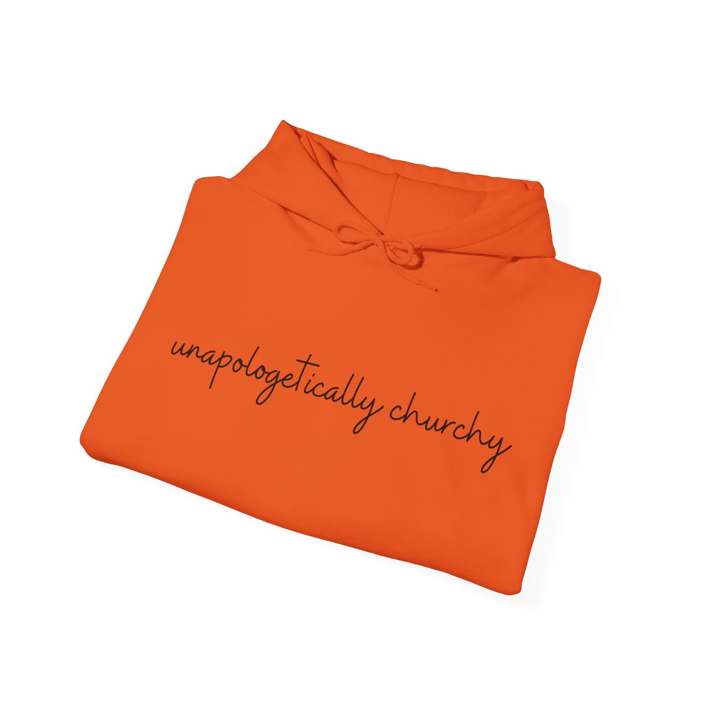 Unapologetically Churchy -Hoodie