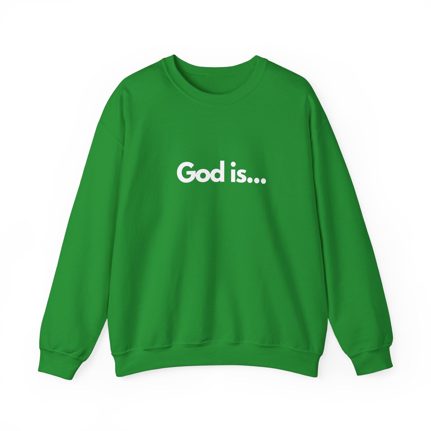 God Is... Crewneck Sweatshirt