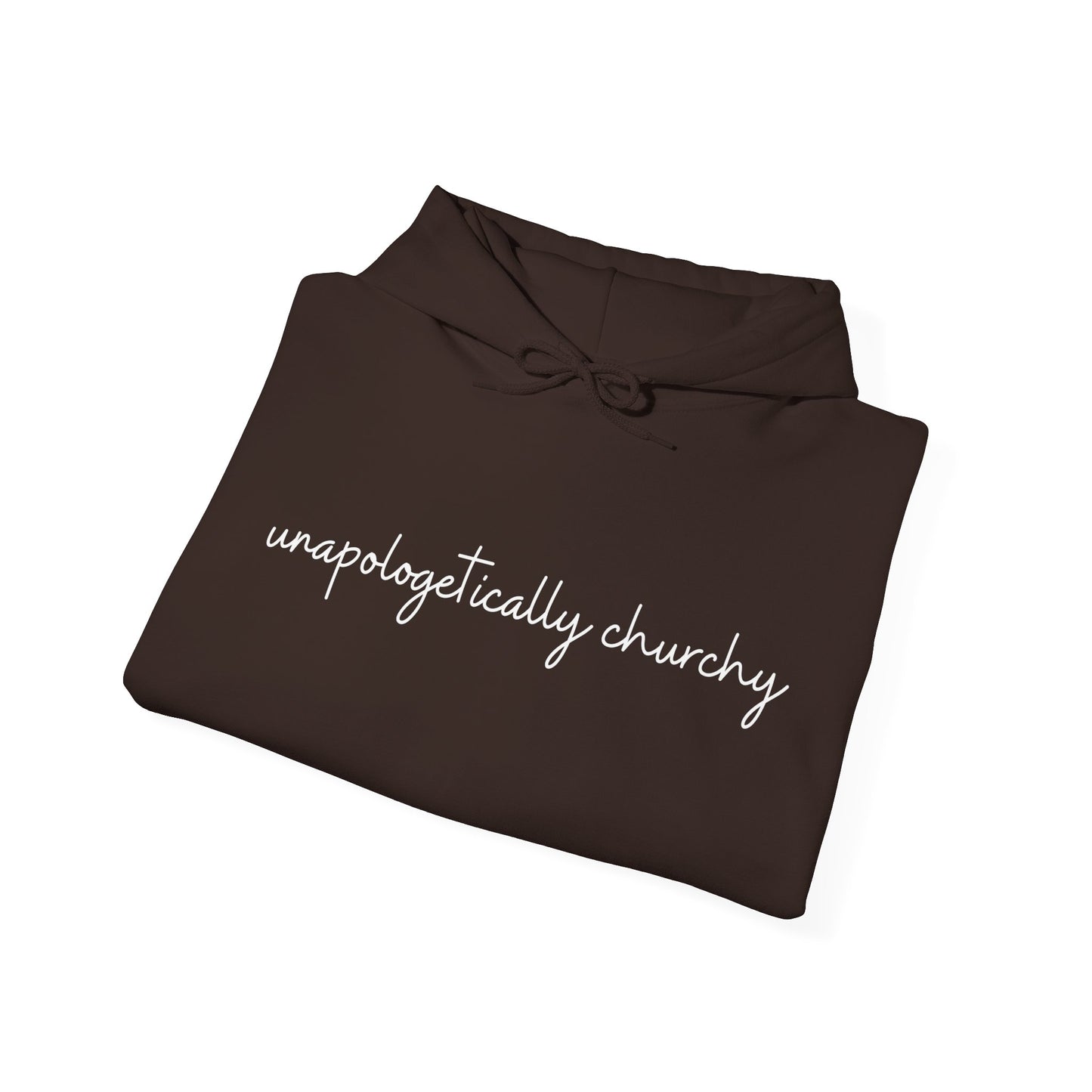 Unapologetically Churchy -Hoodie