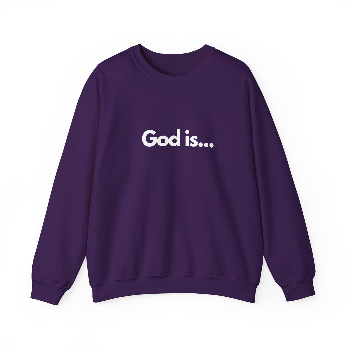 God Is... Crewneck Sweatshirt