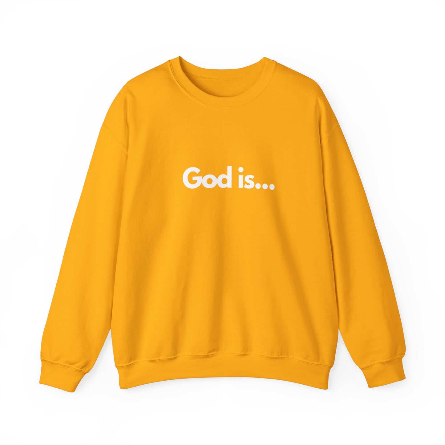 God Is... Crewneck Sweatshirt