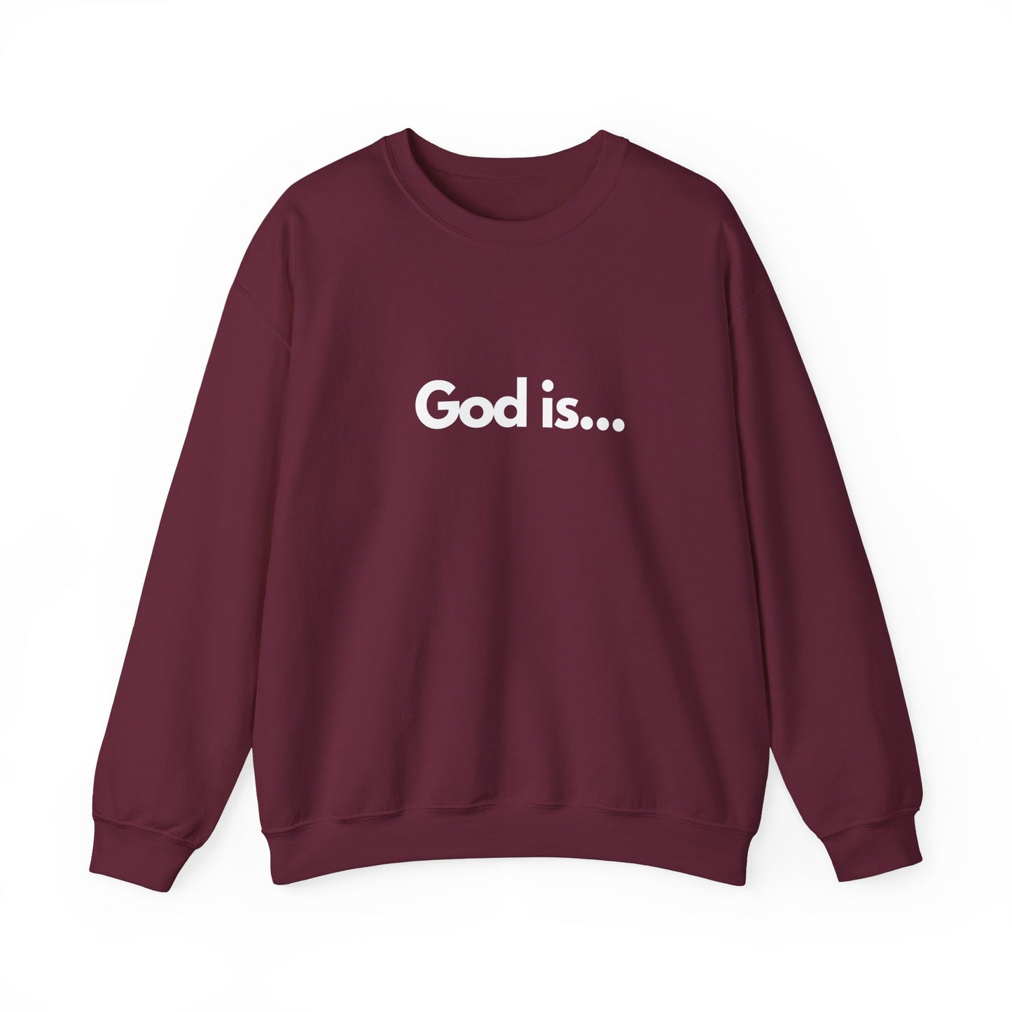 God Is... Crewneck Sweatshirt