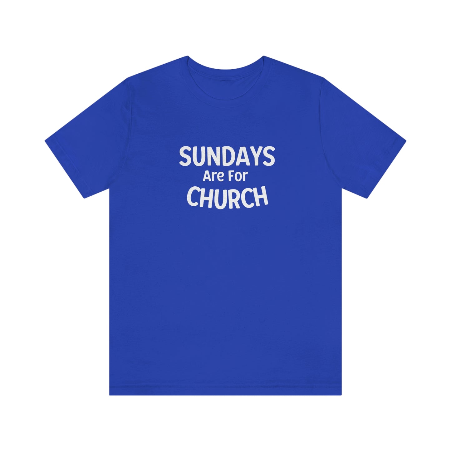 Sundays are for Church Short Sleeve Tee - Unisex