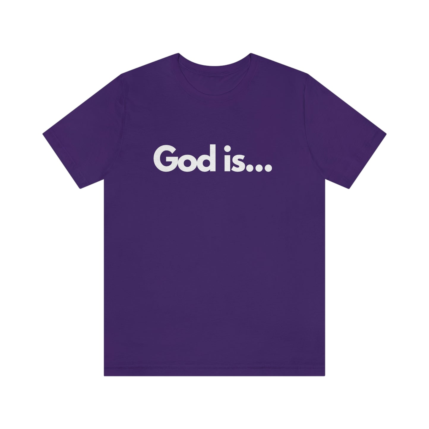 God Is...Short Sleeve Tee - Unisex
