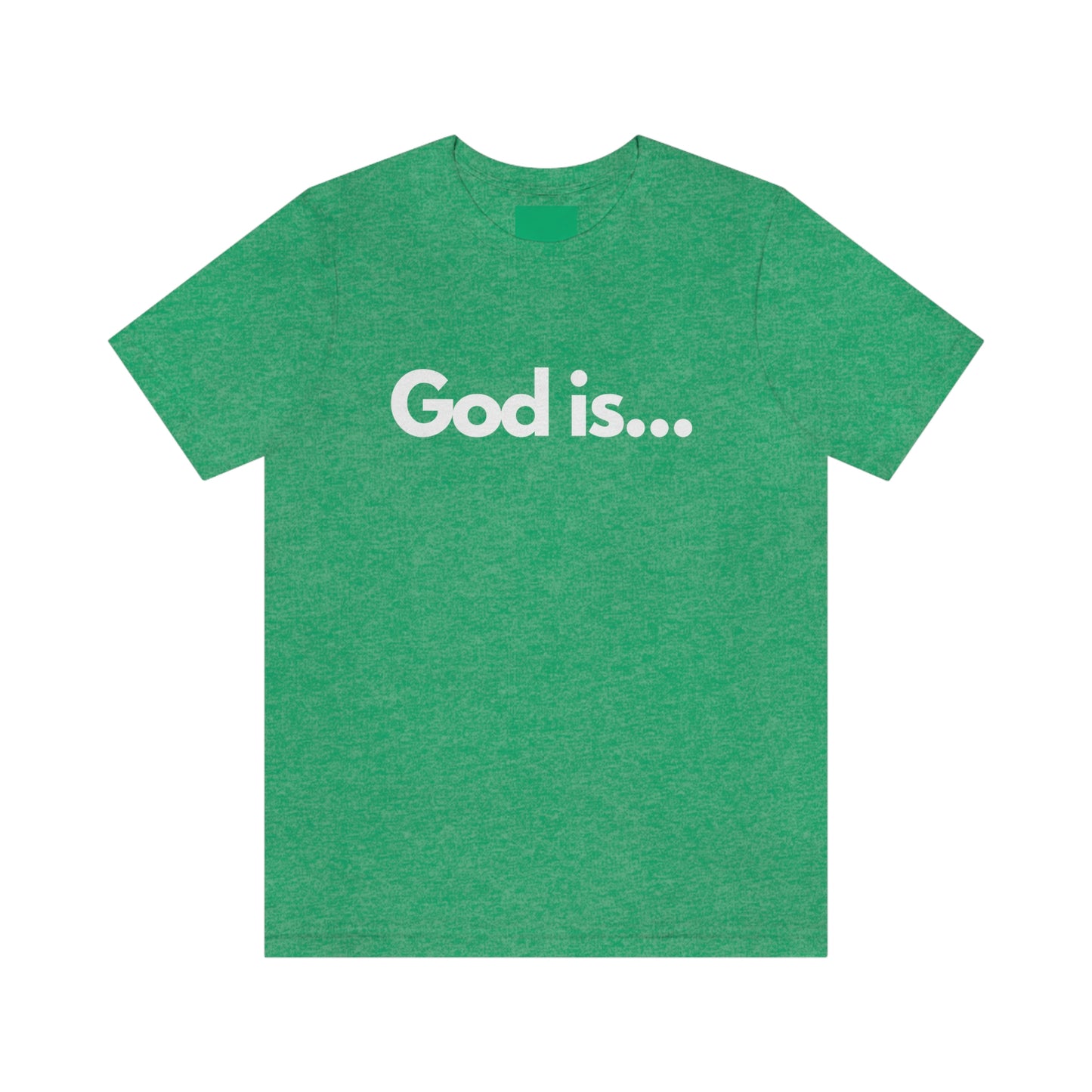 God Is...Short Sleeve Tee - Unisex