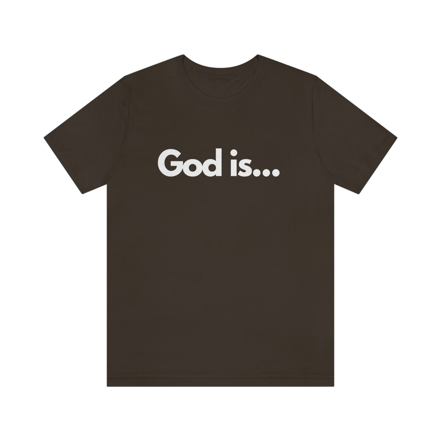 God Is...Short Sleeve Tee - Unisex
