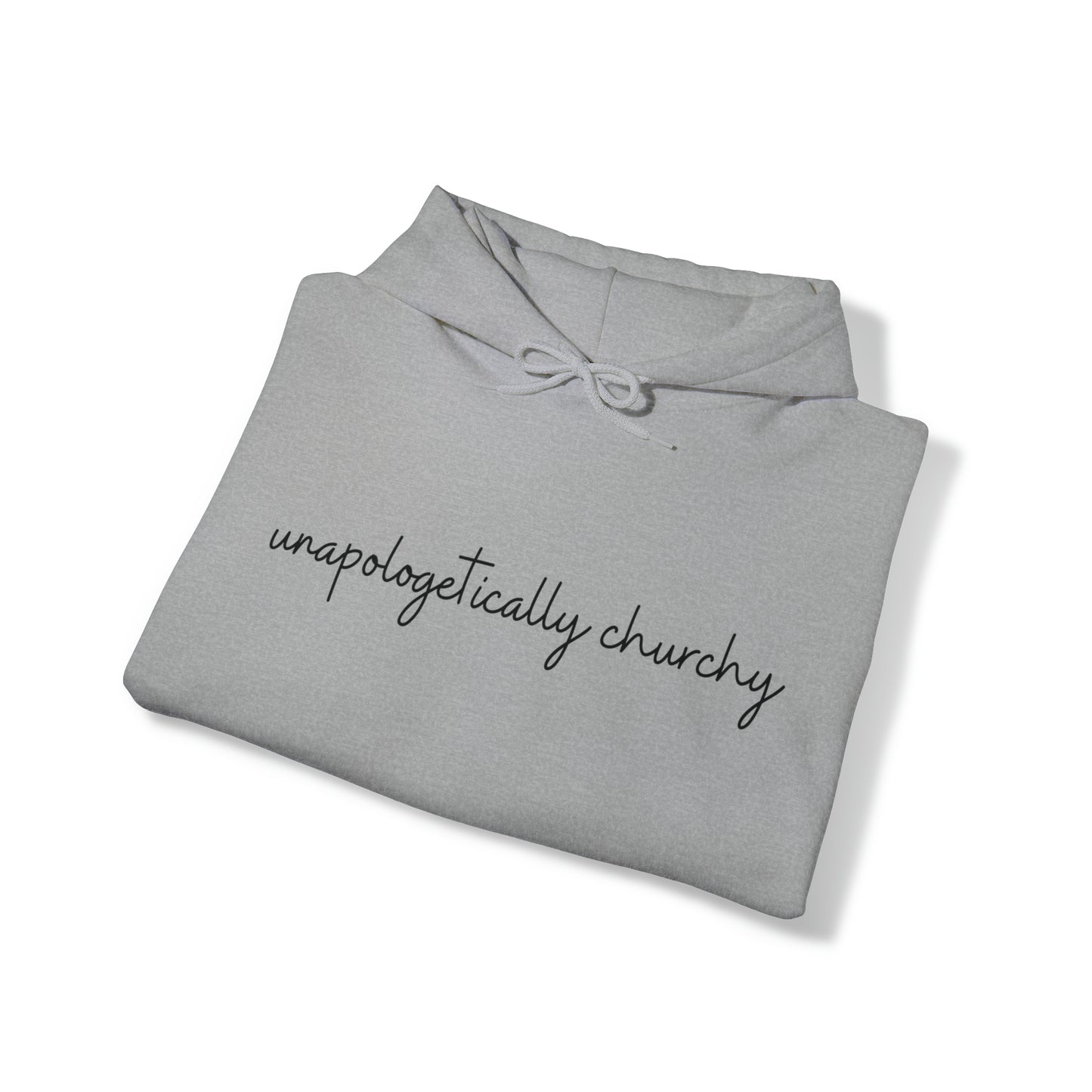 Unapologetically Churchy -Hoodie
