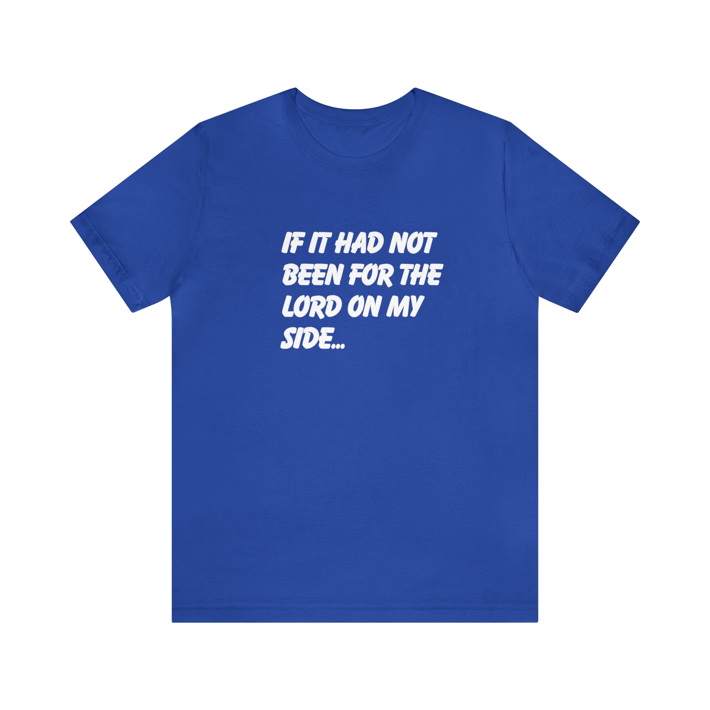 If iIt Had Not Been...Short Sleeve Tee - Unisex