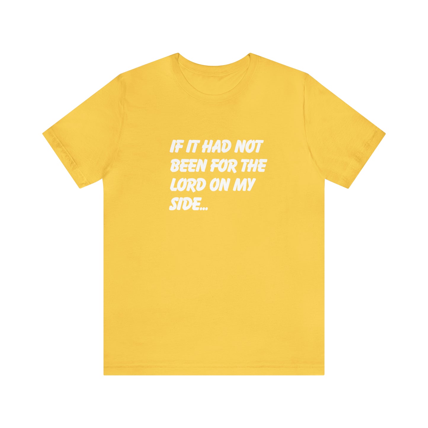 If iIt Had Not Been...Short Sleeve Tee - Unisex