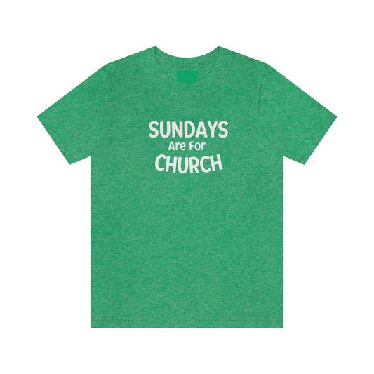 Sundays are for Church Short Sleeve Tee - Unisex